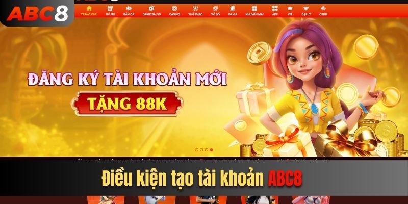 4 điều kiện tạo tài khoản ABC8 cần tuân thủ